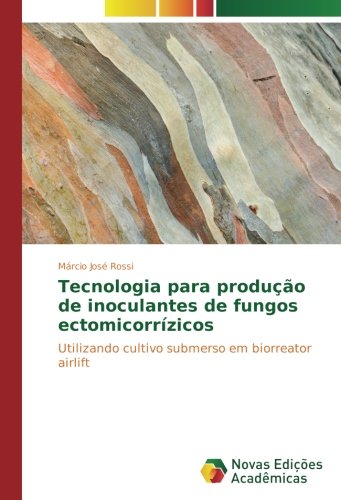 Tecnologia para produção de inoculantes de fungos ectomicorrízicos: Utilizando cultivo submerso em biorreator airlift