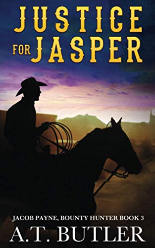Justice for Jasper: A Western Novella (Jacob Payne, Bounty Hunter, Band 3)