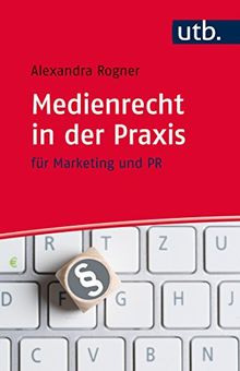 Medienrecht in der Praxis: für Marketing und PR