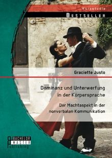 Dominanz und Unterwerfung in der Körpersprache: Der Machtaspekt in der nonverbalen Kommunikation