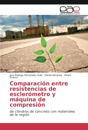 Comparación entre resistencias de esclerómetro y máquina de compresión: de cilindros de concreto con materiales de la región