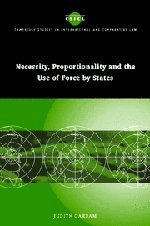 Necessity, Proportionality and the Use of Force by States (Cambridge Studies in International and Comparative Law, Band 35)