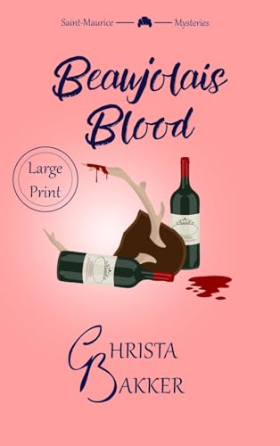 Beaujolais Blood: An unputdownable puzzle of a cozy mystery (The Saint-Maurice Mysteries (LARGE PRINT), Band 2)