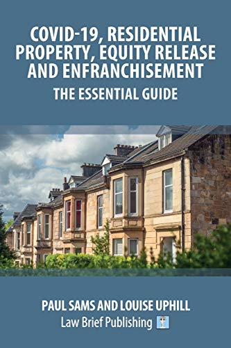 Covid-19, Residential Property, Equity Release and Enfranchisement – The Essential Guide