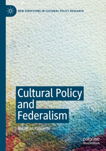 Cultural Policy and Federalism (New Directions in Cultural Policy Research)