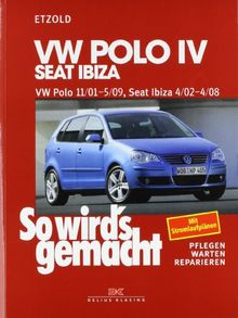 So wird's gemacht. Pflegen - warten - reparieren: VW Polo IV 11/01-5/09, Seat Ibiza 4/02-4/08: So wird's gemacht - Band 129: BD 129