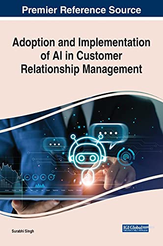 Adoption and Implementation of AI in Customer Relationship Management (Advances in Marketing, Customer Relationship Management, and E-Services (AMCRMES))