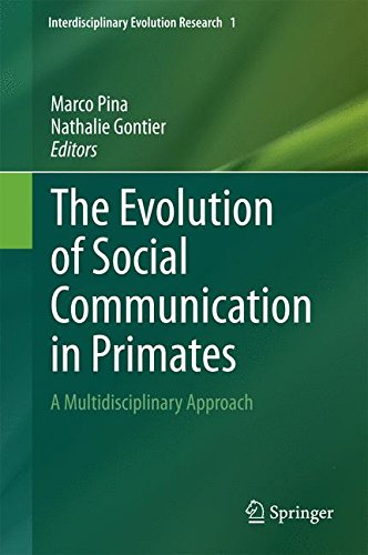 The Evolution of Social Communication in Primates: A Multidisciplinary Approach (Interdisciplinary Evolution Research)