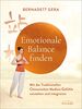 Emotionale Balance finden: Mit der Traditionellen Chinesischen Medizin Gefühle verstehen und integrieren - Mit Qigong-Übungen zum Aufarbeiten von Angst, Wut, Trauer