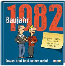 Baujahr 1982: Sowas baut heut keiner mehr! | Lustiges Geschenkbuch zum runden Geburtstag mit vielen Fotos, Texten und Erinnerungen! (Baujahr-Reihe)