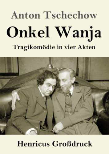 Onkel Wanja (Großdruck): Tragikomödie in vier Akten