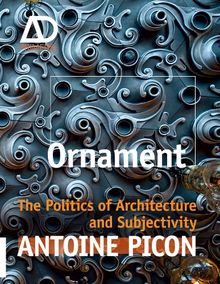 Ornament: The Politics of Architecture and Subjectivity - AD Primer (Architectural Design Primer)