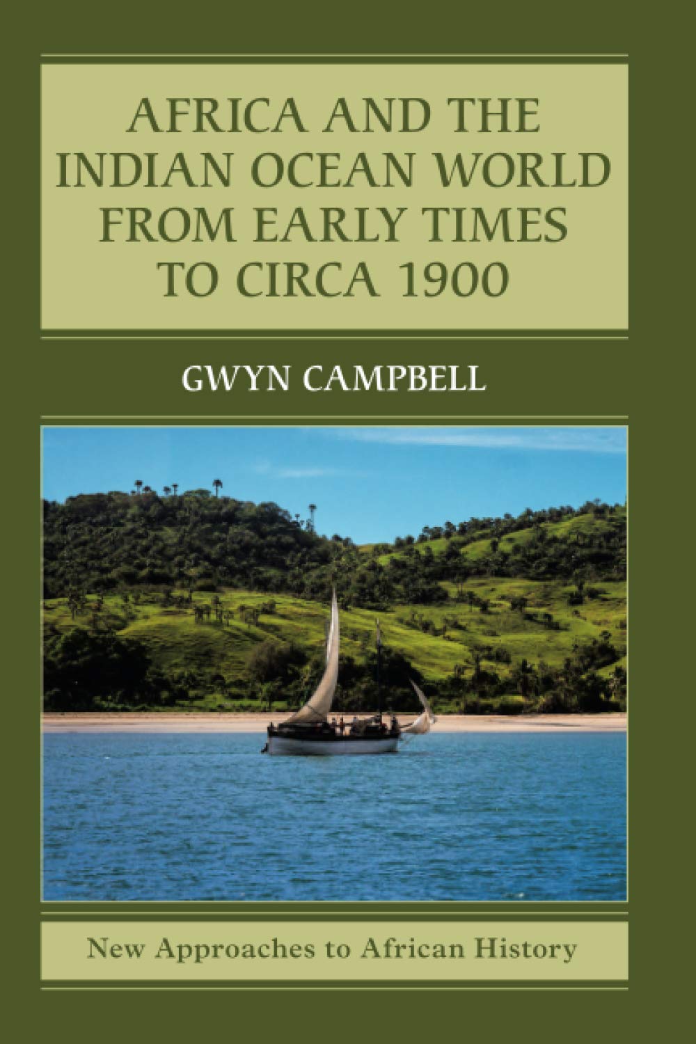 Africa and the Indian Ocean World from Early Times to Circa 1900 (New Approaches to African History, 14)