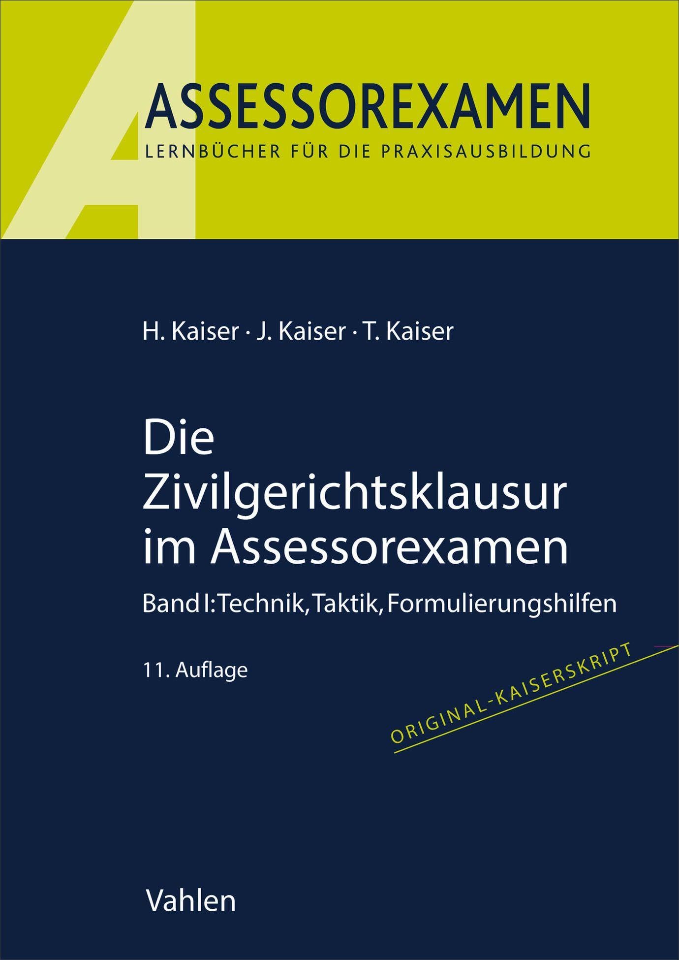 Die Zivilgerichtsklausur im Assessorexamen: Band I: Technik, Taktik, Formulierungshilfen