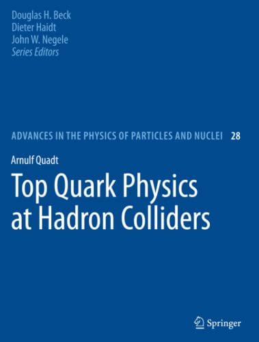 Top Quark Physics at Hadron Colliders (Advances in the Physics of Particles and Nuclei, Band 28)