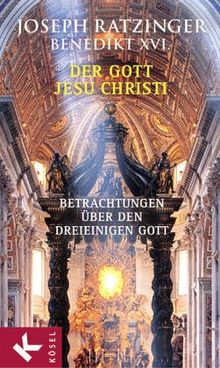 Der Gott Jesu Christi. Betrachtungen über den Dreieinigen Gott