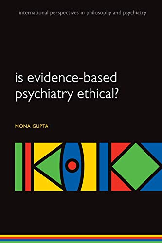 Is evidence-based psychiatry ethical? (International Perspectives in Philosophy and Psychiatry): M P