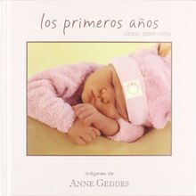 Los primeros años : diario para niñas (ANNE GEDDES, Band 0)