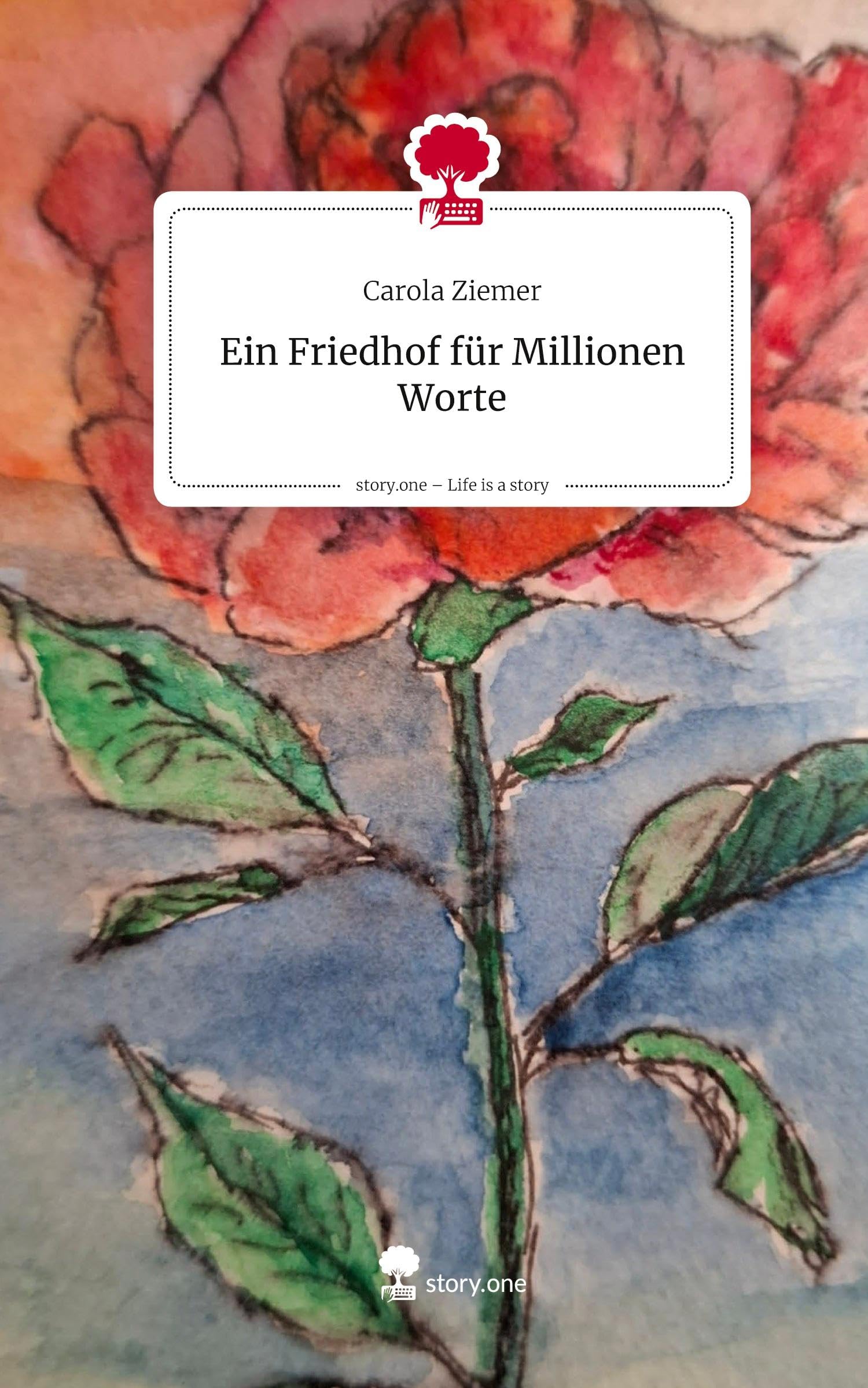 Ein Friedhof für Millionen Worte. Life is a Story - story.one: DE