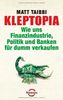 Kleptopia: Wie uns Finanzindustrie, Politik und Banken für dumm verkaufen
