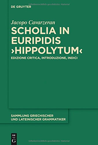 Scholia in Euripidis Hippolytum: Edizione critica, introduzione, indici (Sammlung griechischer und lateinischer Grammatiker, Band 19)