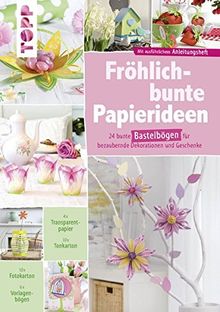 Fröhlich-bunte Papierideen. DIY Paper-Art: 24 bunte Bastelbögen für bezaubernde Dekorationen und Geschenke