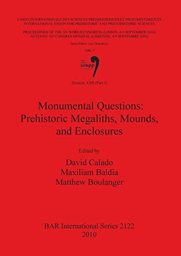Session C68 (Part I): Monumental Questions: Prehistoric Megaliths, Mounds, and Enclosures (Bar S, Band 2122)
