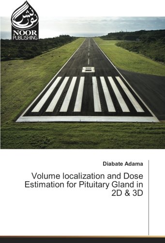 Volume localization and Dose Estimation for Pituitary Gland in 2D & 3D