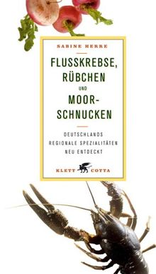 Flusskrebse, Rübchen und Moorschnucken: Deutschlands regionale Spezialitäten neu entdeckt