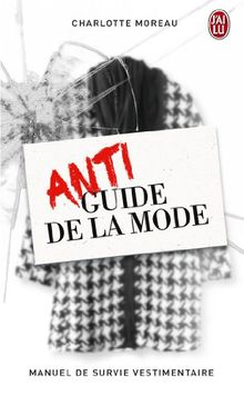 Antiguide de la mode : manuel de survie vestimentaire