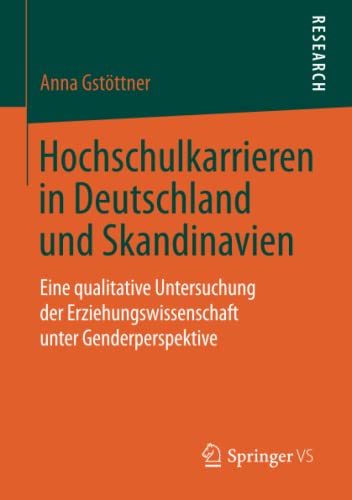Hochschulkarrieren in Deutschland und Skandinavien: Eine qualitative Untersuchung der Erziehungswissenschaft unter Genderperspektive