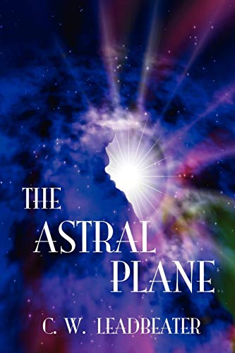 Leadbeater, C. W. The Astral Plane