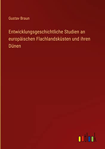 Entwicklungsgeschichtliche Studien an europäischen Flachlandsküsten und ihren Dünen