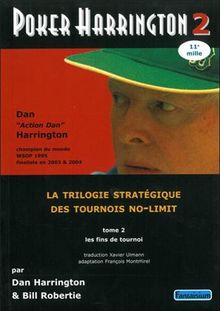 Poker Harrington : la trilogie stratégique des tournois no-limit. Vol. 2. Les fins de tournoi