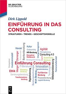 Einführung in das Consulting: Strukturen – Trends – Geschäftsmodelle (De Gruyter Studium)