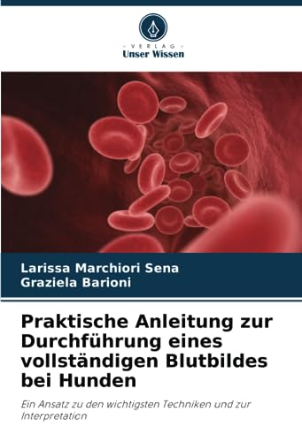 Praktische Anleitung zur Durchführung eines vollständigen Blutbildes bei Hunden: Ein Ansatz zu den wichtigsten Techniken und zur Interpretation