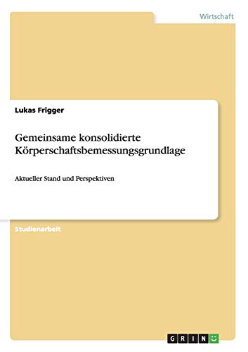 Gemeinsame konsolidierte Körperschaftsbemessungsgrundlage: Aktueller Stand und Perspektiven
