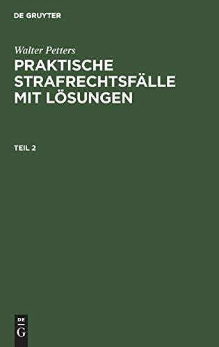 Walter Petters: Praktische Strafrechtsfälle mit Lösungen. Teil 2