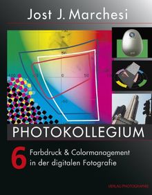 PHOTOKOLLEGIUM 6: Farbdruck & Colormanagement in der digitalen Fotografie von Jost J Marchesi | Buch | Zustand sehr gut