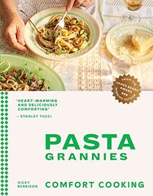 Pasta Grannies: Comfort Cooking: Traditional Family Recipes From Italy's Best Home Cooks