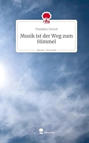Musik ist der Weg zum Himmel. Life is a Story - story.one
