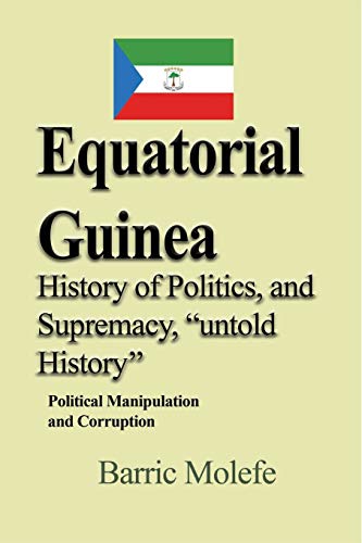 Equatorial Guinea History of Politics, and Supremacy, untold History
