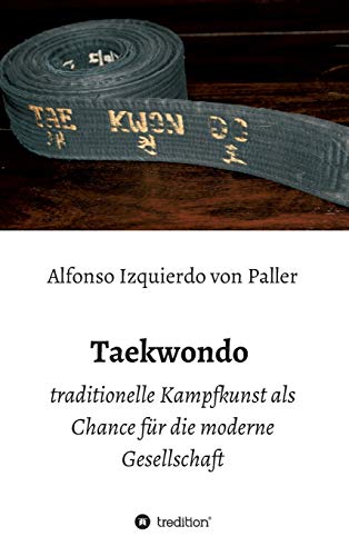 Taekwondo: traditionelle Kampfkunst als Chance für die moderne Gesellschaft