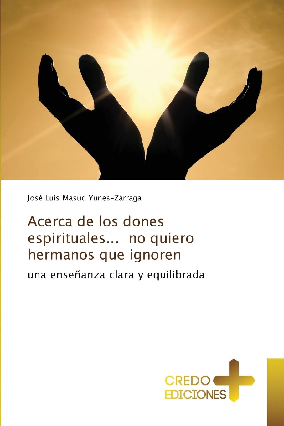 Acerca de los dones espirituales... no quiero hermanos que ignoren: una enseñanza clara y equilibrada