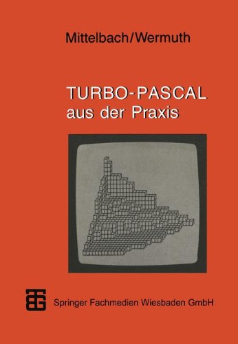 Turbo-Pascal aus der Praxis (XMicrocomputer-Praxis)
