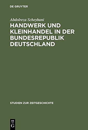 Handwerk und Kleinhandel in der Bundesrepublik Deutschland: Sozialökonomischer Wandel und Mittelstandspolitik 1949-1961 (Studien zur Zeitgeschichte, Band 48)