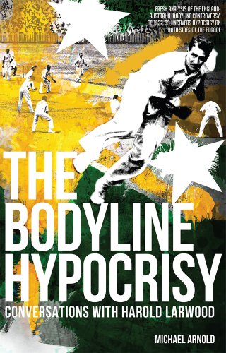 Michael Arnold The Bodyline Hypocrisy, Conversations With Harold Larwood