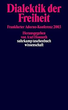 Dialektik der Freiheit. Frankfurter Adorno-Konferenz 2003