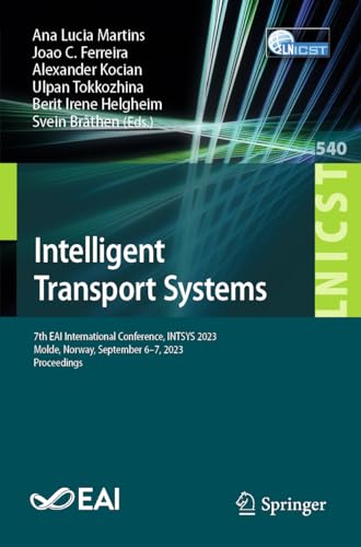 Intelligent Transport Systems: 7th EAI International Conference, INTSYS 2023, Molde, Norway, September 6-7, 2023, Proceedings (Lecture Notes of the ... Engineering, 540, Band 540)