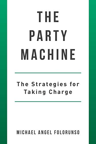 The Party Machine: The Strategies for Taking Charge